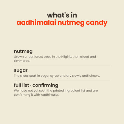 What is in Aadhimalai Nutmeg Candy: nutmeg and sugar, with the full printed list still being confirmed