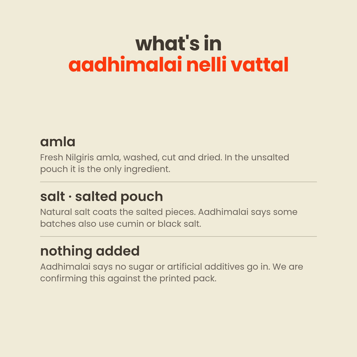 What is in Aadhimalai Nelli Vattal: dried amla, plus natural salt in the salted pouch, no sugar added