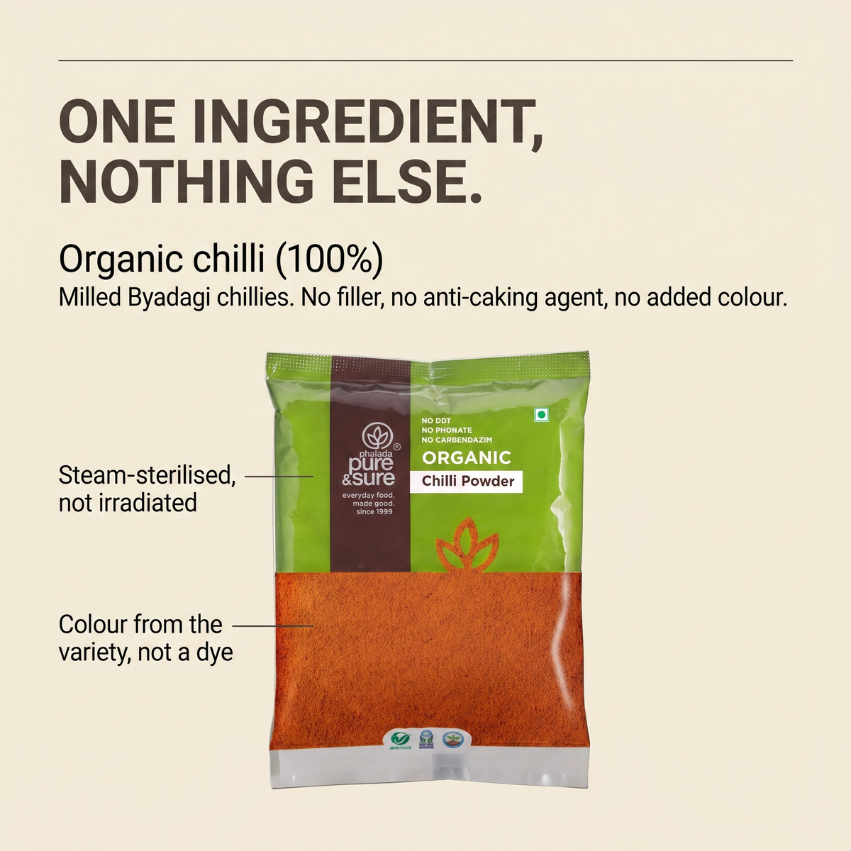 One ingredient: organic chilli, no filler or added colour