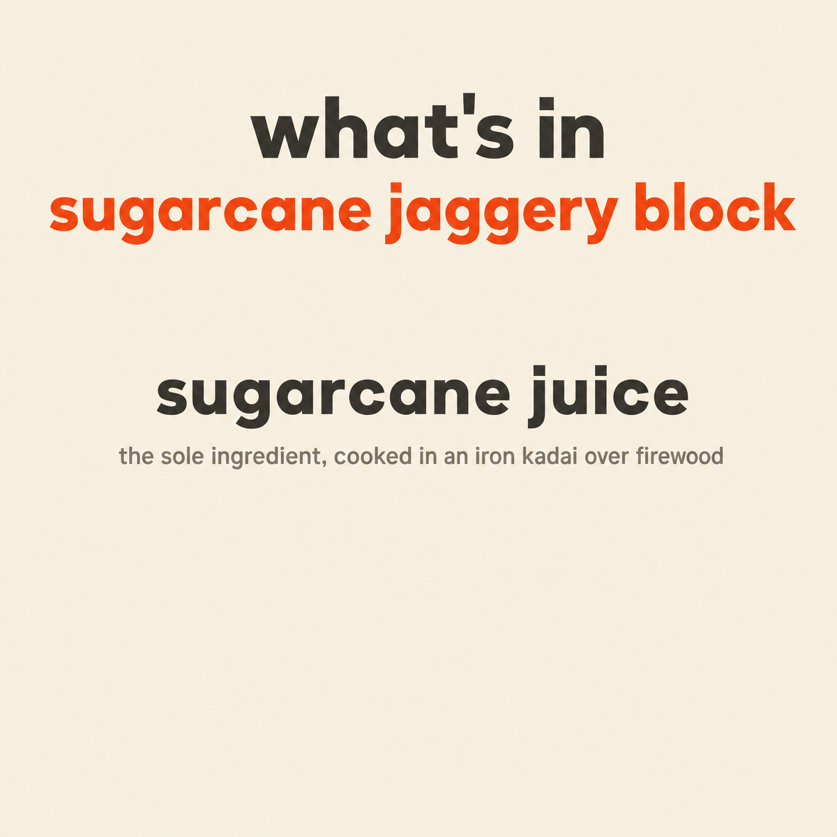 What is in Sugarcane Jaggery Block: sugarcane juice