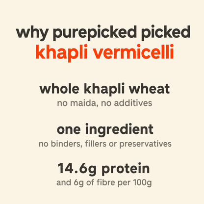 Why Purepicked chose Khapli Vermicelli (Sewai): whole khapli wheat with no maida and no additives; one ingredient, no binders, fillers or preservatives; 14.6 g of protein and 6 g of fibre per 100 g