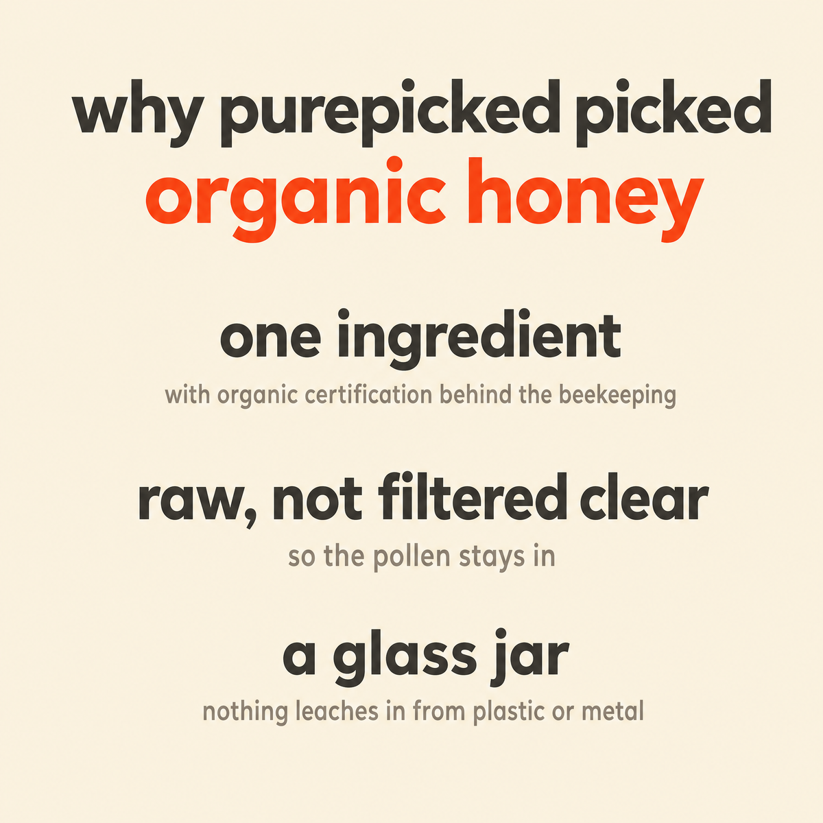 Why Purepicked chose Organic Honey: one ingredient, raw, not filtered clear, a glass jar