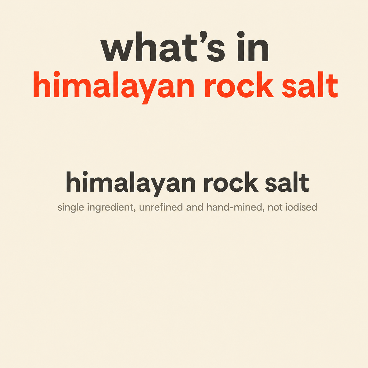 What is in Pink Himalayan Rock Salt: himalayan rock salt