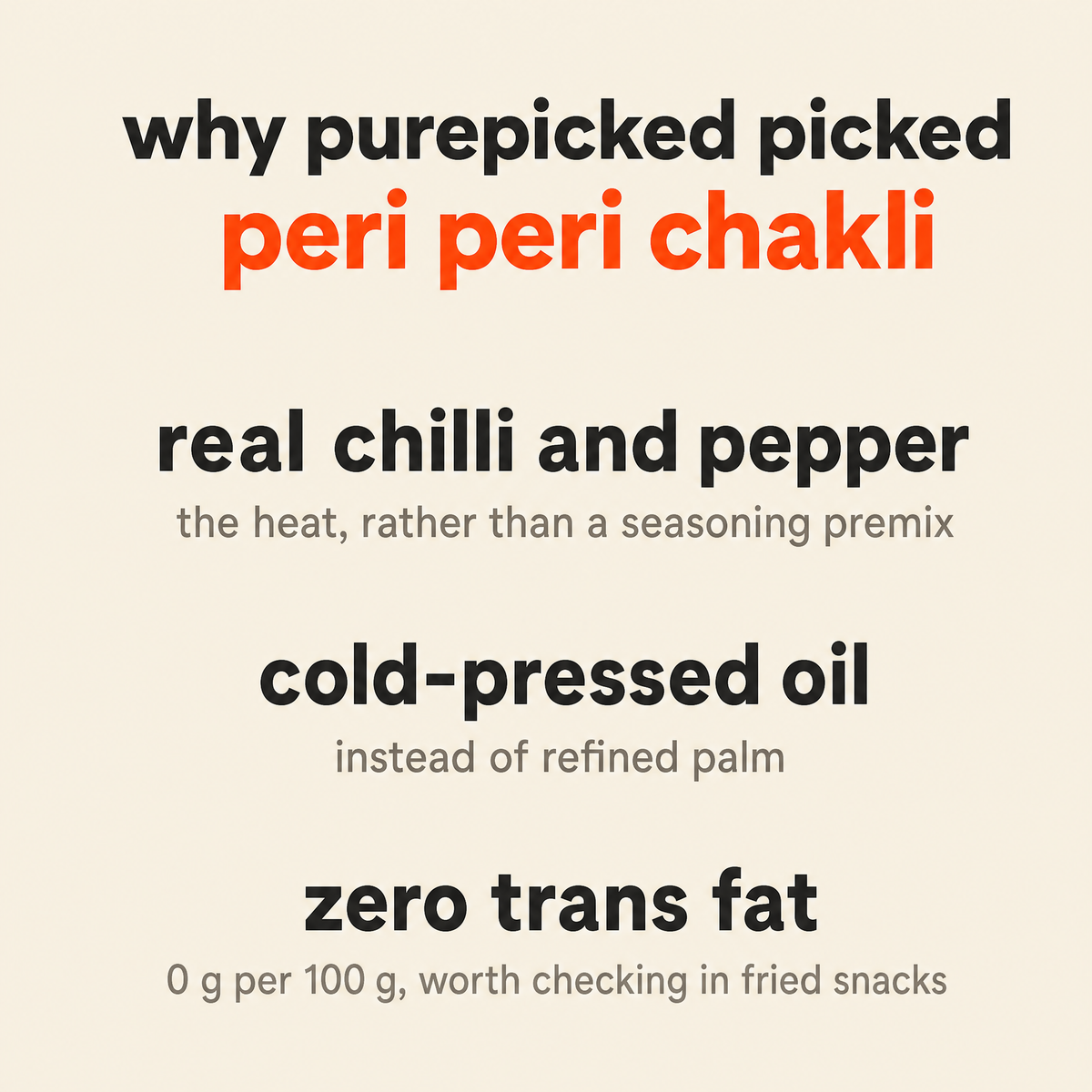 Why Purepicked chose Peri Peri Chakli: ten ingredients with heat from actual chilli and pepper rather than a seasoning premix, cold-pressed oil instead of refined palm, and 0 g trans fat