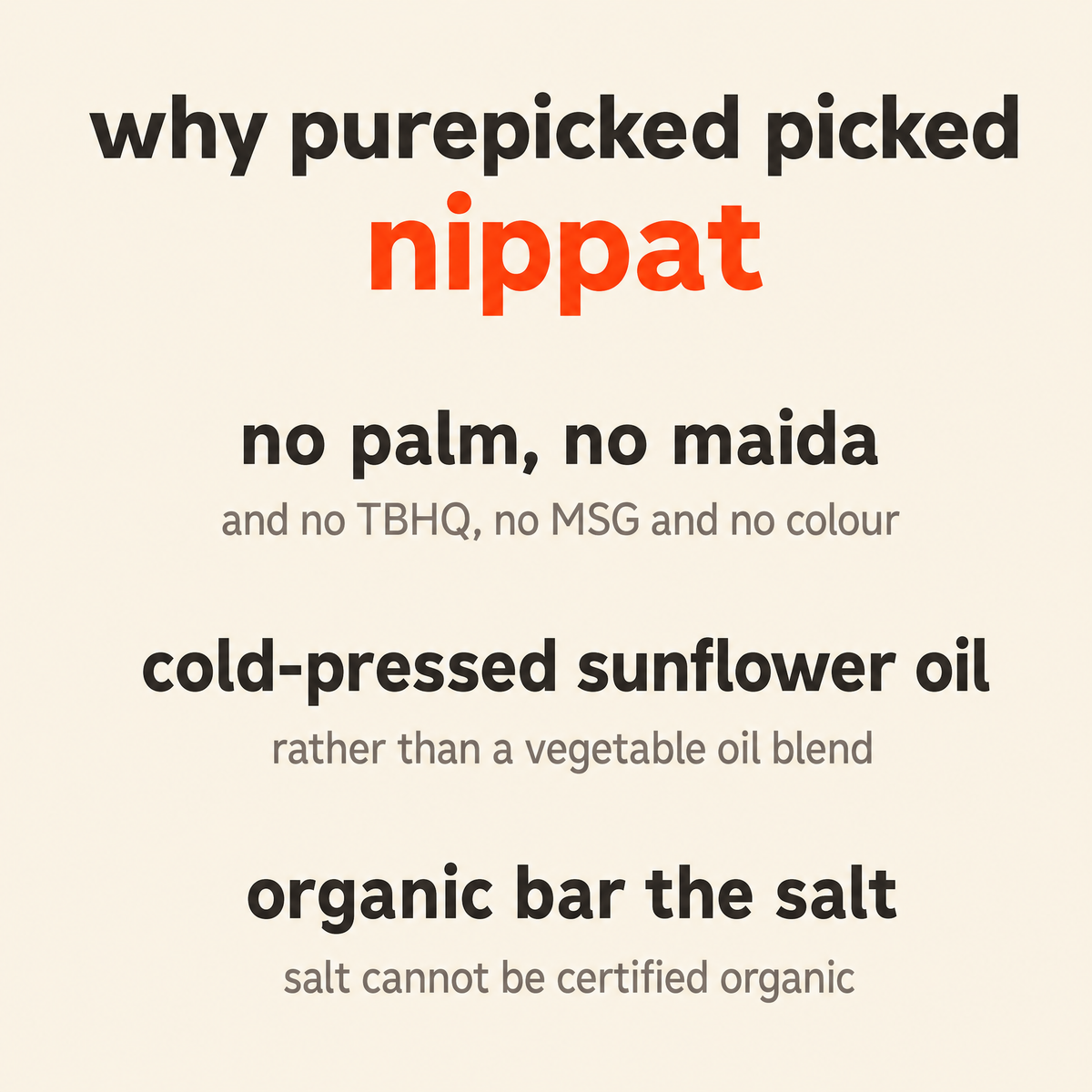 Why Purepicked chose Nippat: no palm oil, no maida, no TBHQ, no MSG and no colour, fried in cold-pressed sunflower oil rather than a vegetable oil blend, and every ingredient organic bar the salt