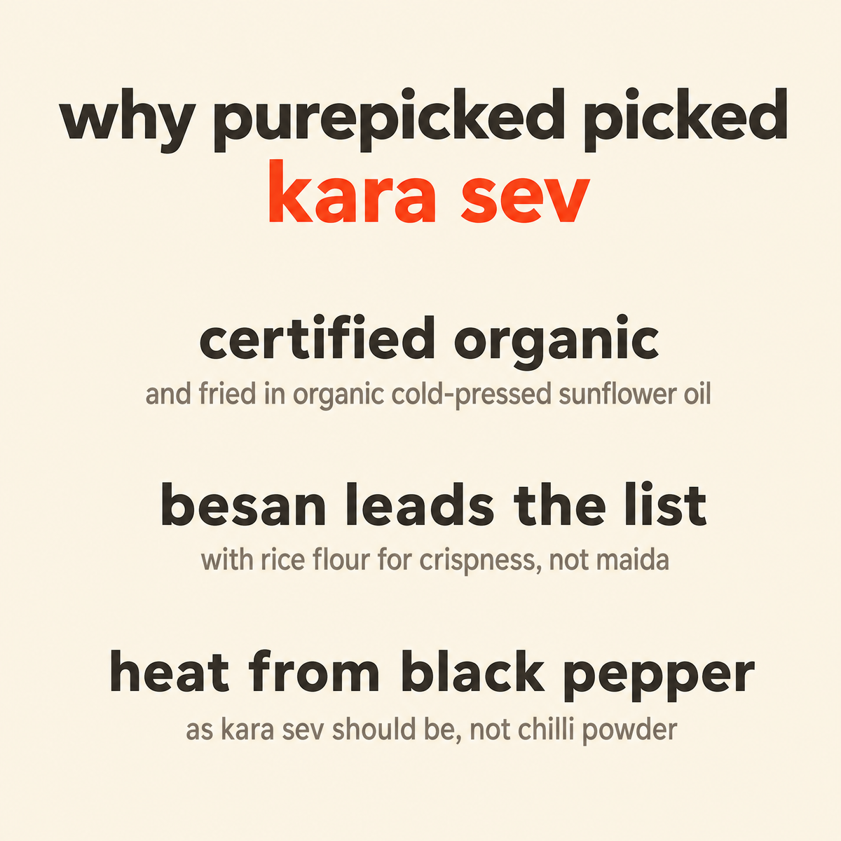 Why Purepicked chose Kara Sev: made from certified organic ingredients and fried in organic cold-pressed sunflower oil, besan leading the list with rice flour for crispness rather than maida, and heat from black pepper as kara sev should be
