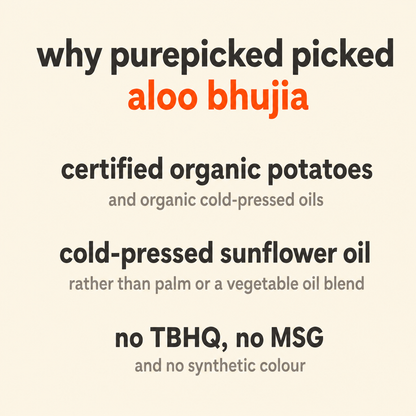 Why Purepicked chose Aloo Bhujia: made from certified organic potatoes and organic cold-pressed oils, fried in cold-pressed sunflower oil rather than palm oil or a vegetable oil blend, and no TBHQ, no MSG and no synthetic colour